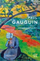 Paul Gauguin. Une renaissance à Pont-Aven, Une renaissance à Pont-Aven