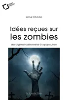 Idées reçues sur les zombies, Des origines traditionnelles à la pop culture