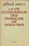Vie economique des francais de 1939 a 1945 (La)