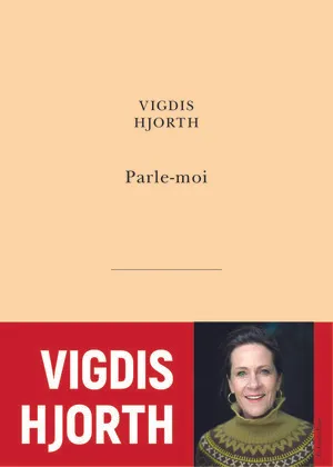 Livres Littérature et Essais littéraires Romans contemporains Francophones Parle-moi, Roman Vigdis Hjorth