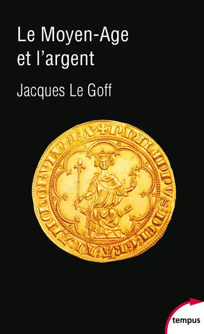 Livres Histoire et Géographie Histoire Moyen-Age Le Moyen Age et l'argent / essai d'anthropologie historique Jacques Le Goff