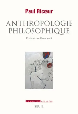 Anthropologie philosophique. Ecrits et conférences, 3, Ecrits et conférences, 3