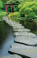 La Voie du Bouddha selon Jean Roques, Version 2022