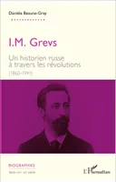 I. M. Grevs, Un historien russe à travers les révolutions - (1860-1914)