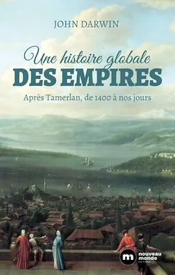 Une histoire globale des empires, Après Tamerlan, de 1400 à nos jours