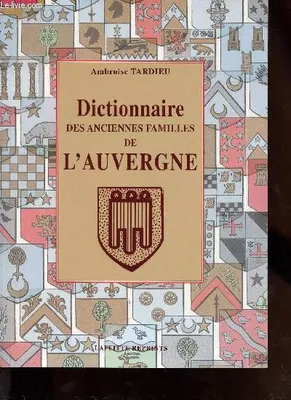 Dictionnaire Des Anciennes Familles De l'Auvergne