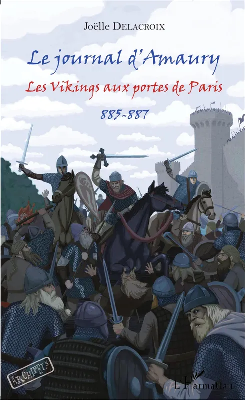 Le journal d'Amaury, Les Vikings aux portes de Paris - 885-887 Joëlle Delacroix