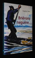 Briérons naguère : Evocation historique de la vie en Brière depuis la Révolution