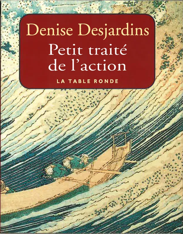 Livres Spiritualités, Esotérisme et Religions Spiritualités orientales Petit traité de l'action Denise Desjardins