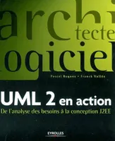 UML 2 en action, de l'analyse des besoins à la conception J2EE