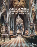 Cultes et autels dans l'architecture des églises d'Occident, Du IVe siècle à nos jours