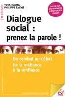 Dialogue social : prenez la parole !, Du combat au débat, de la méfiance à la confiance