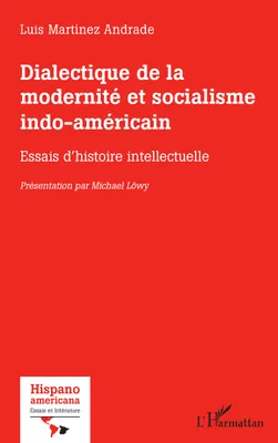 Dialectique de la modernité et socialisme indo-américain, Essais d'histoire intellectuelle