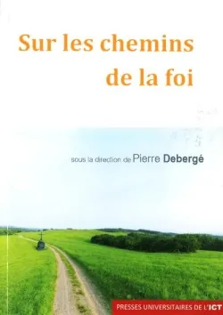 Livres Spiritualités, Esotérisme et Religions Religions Christianisme Sur les chemins de la foi Pierre Deberge