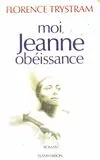 Moi, Jeanne obéissante, roman Florence Trystram