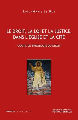 Le droit, la loi et la justice, dans l'Eglise et la Cité, Cours de théologie du droit