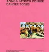 Danger Zones, Anne et Patrick Poirier
