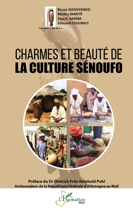 Livres Arts Beaux-Arts Histoire de l'art Charmes et beauté de la culture Sénoufo Bruno Ssennyondo, Madou Diakité, Edouard Coulibaly, Yaya E. Bamba