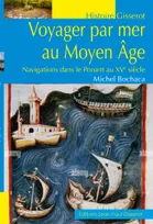 Voyager par mer au Moyen âge - navigations dans le Ponant au XVe siècle
