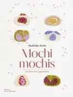 Mochi mochis, 40 douceurs japonaises
