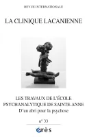 Clinique Lacanienne 33 - Les travaux de l'école psychanalytique de Sainte-Anne, D'un abri pour la psychose