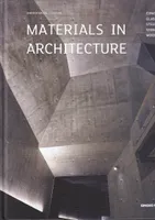 Materials in Architecture - Glass. Stone. Concrete. Steel. Wood. /anglais