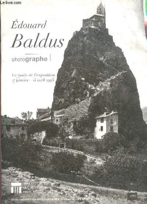 Édouard Baldus, photographe, le guide de l'exposition, 17 janvier-15 avril 1996, Musée des monuments français, [Paris]
