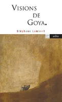 Visions de Goya, L'éclat dans le désastre