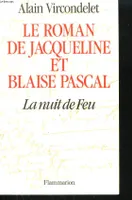 Le Roman de Jacqueline et Blaise Pascal, La Nuit de feu