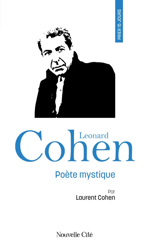 Livres Spiritualités, Esotérisme et Religions Religions Christianisme Prier 15 jours avec Leonard Cohen Laurent Cohen
