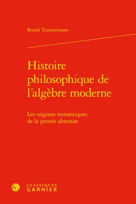 Histoire philosophique de l'algèbre moderne, Les origines romantiques de la pensée abstraite