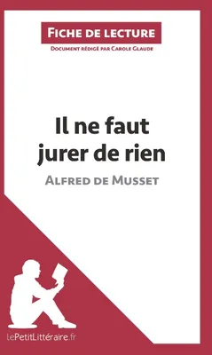 Il ne faut jurer de rien d'Alfred de Musset (Fiche de lecture), Analyse complète et résumé détaillé de l'oeuvre