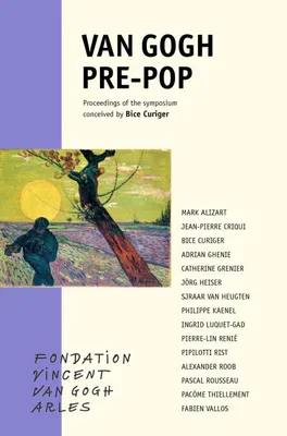 Van Gogh pre-pop, Proceedings of the symposium, [arles, fondation vincent van gogh-arles, march 17-18, 2017]