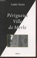 Périgueux Ville de Merle, petite histoire d'un village de résistants dans la grande histoire du maquis de l'Ain