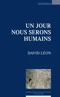 UN JOUR NOUS SERONS HUMAINS - 2EME EDITION, 2EME EDITION