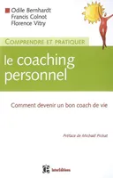 Comprendre et pratiquer le coaching personnel - Comment devenir un bon coach de vie, comment devenir un bon coach de vie