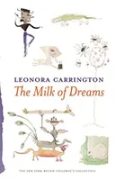 Leonora Carrington The Milk of Dreams /anglais