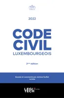 Code civil luxembourgeois 2022, annoté et commenté