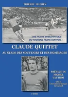 Claude Quittet, Au stade des souvenirs et des hommages
