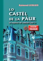 Lo Castèl de la Páur (las enquèstas del comissari Casal - II), roman policièr en occitan de Tolosa