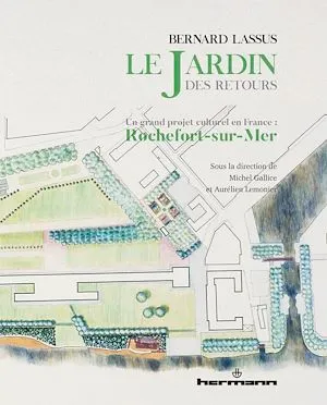 Bernard Lassus : le Jardin des Retours, Un grand projet culturel en France : Rochefort-sur-Mer