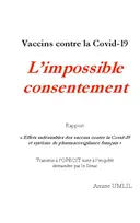 Vaccins contre la Covid-19 : L'impossible consentement, Rapport "effets indésirables des vaccins contre la covid-19 et système de pharmacovigilance français" transmis à l'opecst suite à l'enquête demandée par le sénat