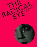 The Radical Eye : Modernist Photography from the Sir Elton John Collection /anglais