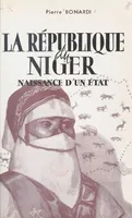La République du Niger, Naissance d'un État