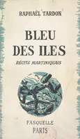 Bleu des îles, Récits martiniquais