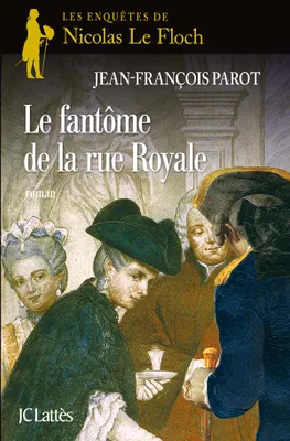 Les enquêtes de Nicolas Le Floch, commissaire au Châtelet., Le Fantôme de la rue Royale, Une enquête de Nicolas Le Floch