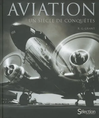 Aviation, un siècle de conquêtes, un siècle de conquêtes