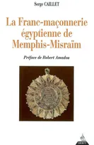 La Franc-maçonnerie égyptienne de Memphis-Misraà &macr;m