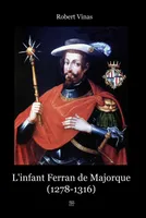 L'infant Ferran de Majorque, 1278-1316, Entre orient et occident