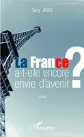 La France a-t-elle encore envie d'avenir ?, Essai